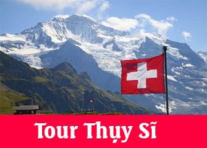 Tour Thụy Sĩ 8 ngày 7 đêm theo dấu chân đoàn phim Hạ Cánh Nơi Anh