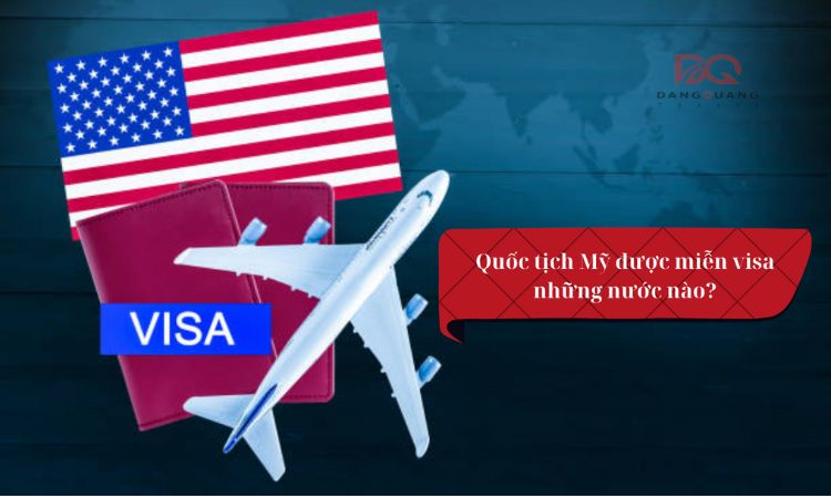 Quốc tịch Mỹ được miễn visa những nước nào?