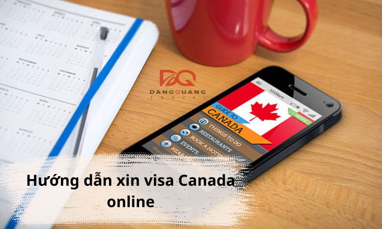 Hướng dẫn xin visa Canada online