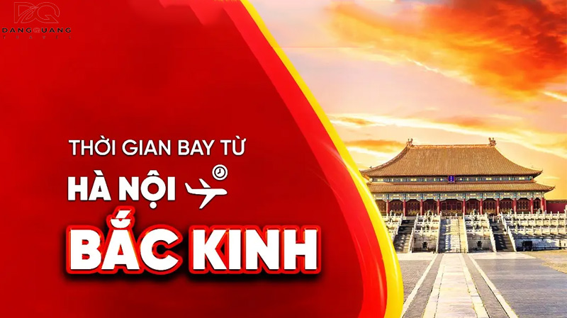 Thời gian bay từ Hà Nội đến Bắc Kinh mất bao lâu? 5 Thời gian bay từ Hà Nội đến Bắc Kinh mất bao lâu?