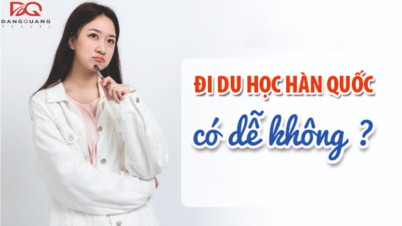 Đi du học hàn quốc có dễ không? Quy trình và chi phí 2026 7 Đi du học hàn quốc có dễ không? Quy trình và chi phí 2026